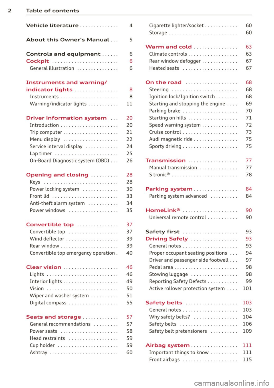 AUDI R8 SPYDER 2014 Owners Manual 2 Table of contents Vehicle literature .. .. .. .. .. ... .
4
About this Owners Manual . . . 5
Controls and equipment .. ... .
Cockpit ................ .... .. . .
General illus tr AUDI R8 SPYDER 2014 Owners Manual 2 Table of contents Vehicle literature .. .. .. .. .. ... .
4
About this Owners Manual . . . 5
Controls and equipment .. ... .
Cockpit ................ .... .. . .
General illus tr