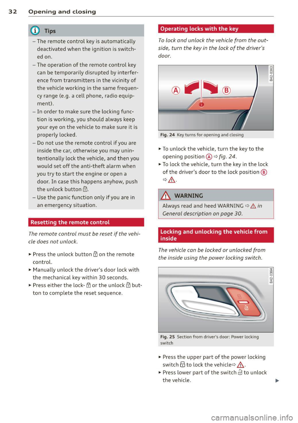 AUDI R8 SPYDER 2014 Owners Guide 32 Opening and clo sing
@ Tips
- The remote control key is automatica lly
deactivated when the ignition is sw itch
ed on.
- The operation of the remote contro l key
can be tem AUDI R8 SPYDER 2014 Owners Guide 32 Opening and clo sing
@ Tips
- The remote control key is automatica lly
deactivated when the ignition is sw itch
ed on.
- The operation of the remote contro l key
can be tem
