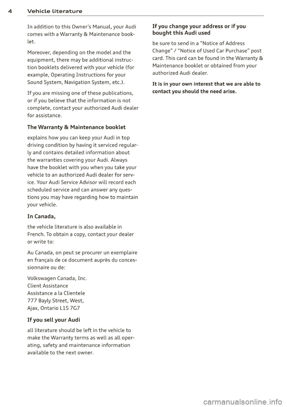 AUDI R8 SPYDER 2014  Owners Manual 4  Vehicle  literature 
In addition  to  this  Owners  Manual, your  Audi 
comes with  a Warranty 
& Maintenance  book­
l et. 
Moreover, depending  on the  model and  the 
eq uip ment,  there may be