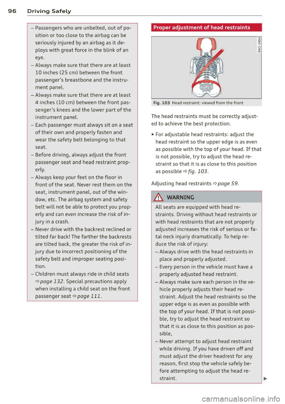 AUDI R8 SPYDER 2014 Owners Manual 96 Driving Safely
-Passengers who are unbelted, out of poÂ
sition or too close to the airbag can be
seriously injured by an airbag as it deÂ
ploys with great force in the bl AUDI R8 SPYDER 2014 Owners Manual 96 Driving Safely
-Passengers who are unbelted, out of poÂ
sition or too close to the airbag can be
seriously injured by an airbag as it deÂ
ploys with great force in the bl