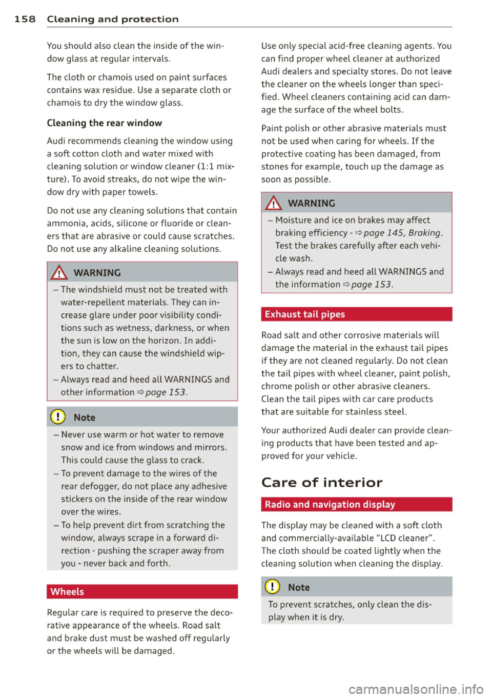 AUDI R8 SPYDER 2012 Owners Manual 158 Cleaning and protection
You shou ld also clean the inside of the win
dow g lass at regular intervals.
The cloth or chamois used on paint surfaces
con tains wax res idue. Use a AUDI R8 SPYDER 2012 Owners Manual 158 Cleaning and protection
You shou ld also clean the inside of the win
dow g lass at regular intervals.
The cloth or chamois used on paint surfaces
con tains wax res idue. Use a