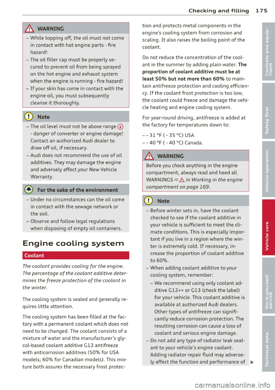 AUDI R8 SPYDER 2012 Owners Manual A WARNING
-While top ping off, the oil must not come
in contact with hot engine pa rts -fire
hazard!
- The oil fille r cap must be prope rly se
cured to preve nt o il from be AUDI R8 SPYDER 2012 Owners Manual A WARNING
-While top ping off, the oil must not come
in contact with hot engine pa rts -fire
hazard!
- The oil fille r cap must be prope rly se
cured to preve nt o il from be
