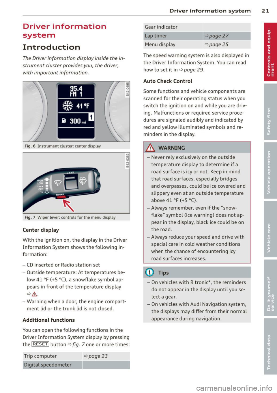 AUDI R8 SPYDER 2012 Owners Manual Driver information
system
Introduction
The Driver information display inside the in
strument cluster provides you, the driver,
with important information .
Fig. 6 Instrument cl us AUDI R8 SPYDER 2012 Owners Manual Driver information
system
Introduction
The Driver information display inside the in
strument cluster provides you, the driver,
with important information .
Fig. 6 Instrument cl us