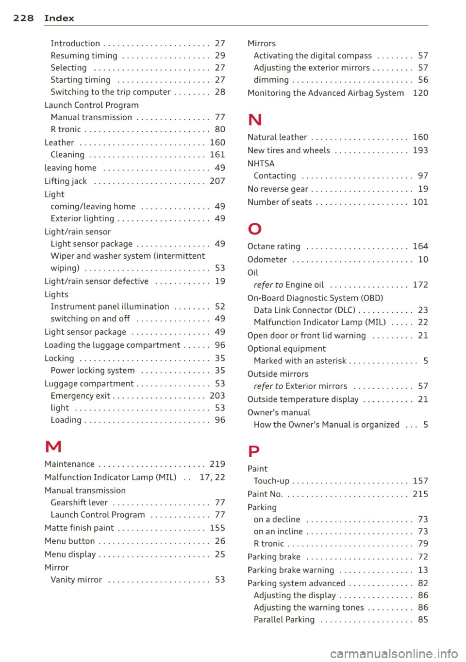 AUDI R8 SPYDER 2012 Owners Manual 228 ~l :..:.: nd ~e ~x :._ ______________________________ _
Introduction ..... ......... ... .... .. 27
Resuming timing .......... ... .... .. 29
Selecting . ................. ..... .. 27
AUDI R8 SPYDER 2012 Owners Manual 228 ~l :..:.: nd ~e ~x :._ ______________________________ _
Introduction ..... ......... ... .... .. 27
Resuming timing .......... ... .... .. 29
Selecting . ................. ..... .. 27