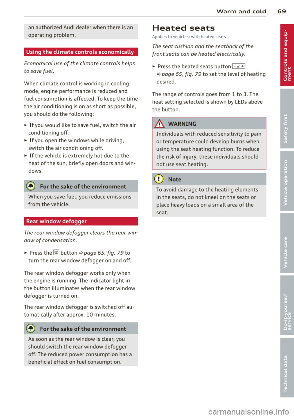 AUDI R8 SPYDER 2012 Manual PDF an authorized  Audi  dealer  when  there is an 
operating  prob lem. 
Using the  climate  controls  economically 
Economical  use  of  the  climate  controls  helps 
to save  fuel. 
When  climate  con