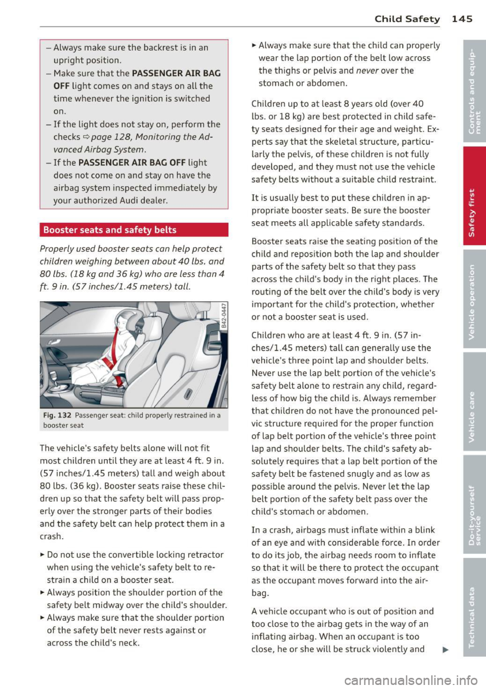 AUDI R8 SPYDER 2011 Owners Manual -Always make sure the backrest 1s in an
upr ight position .
- Make sure that the
PASSENGER AIR BAG
OFF
light comes on and stays on all the
t ime whenever the ignition is swit AUDI R8 SPYDER 2011 Owners Manual -Always make sure the backrest 1s in an
upr ight position .
- Make sure that the
PASSENGER AIR BAG
OFF
light comes on and stays on all the
t ime whenever the ignition is swit