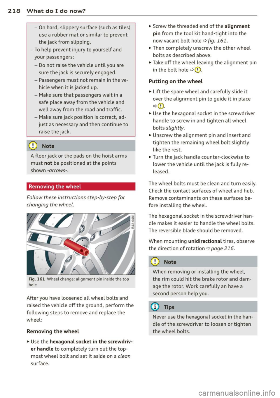 AUDI R8 SPYDER 2011 Owners Manual 218 What do I do n ow ?
-On hard, slippery sur face (such as tiles)
use a rubber mat or similar to prevent
the jack from slipping.
- To help prevent injury to yourself and AUDI R8 SPYDER 2011 Owners Manual 218 What do I do n ow ?
-On hard, slippery sur face (such as tiles)
use a rubber mat or similar to prevent
the jack from slipping.
- To help prevent injury to yourself and