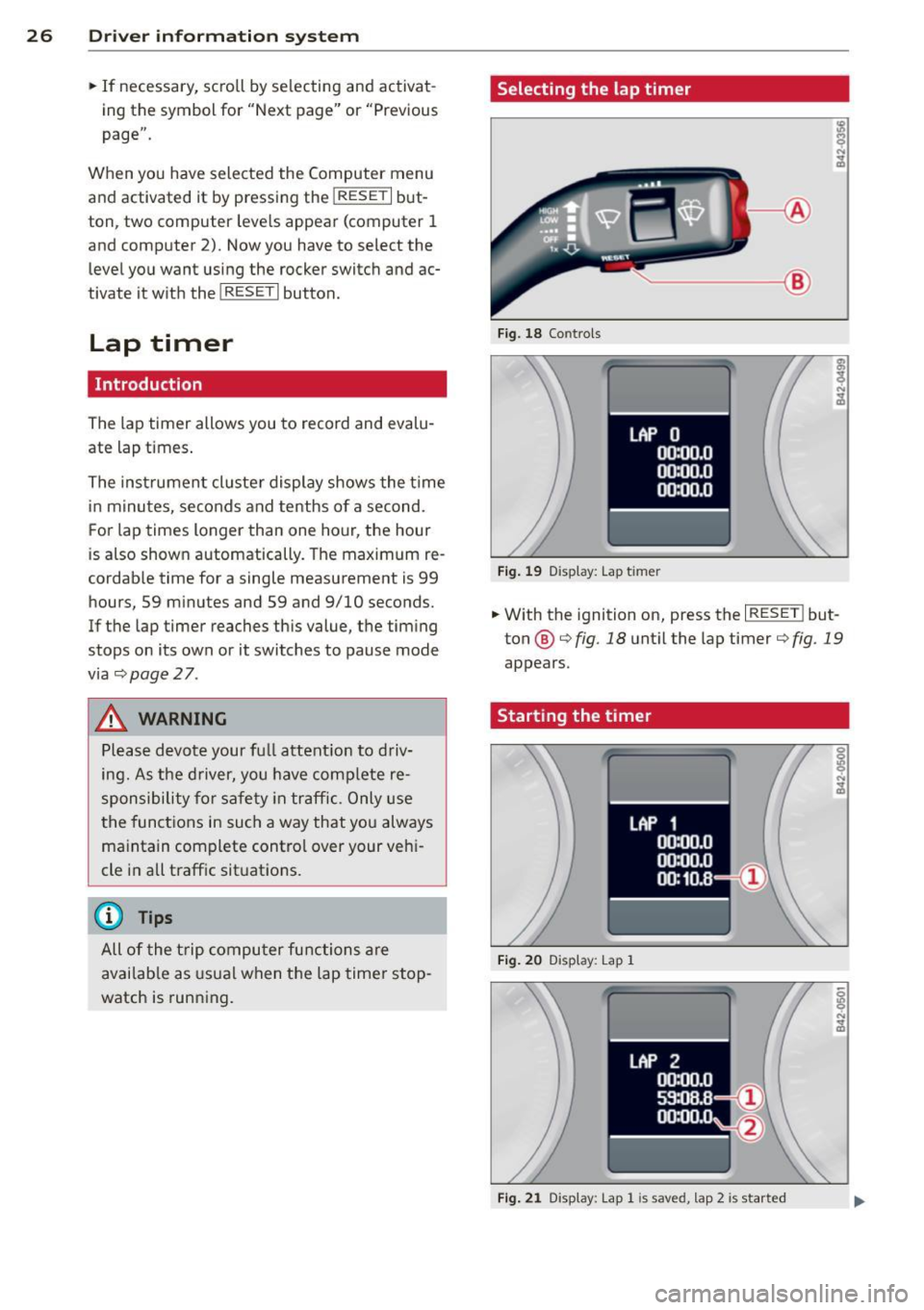 AUDI R8 SPYDER 2011 Owners Manual 26 Drive r in form ation sy stem
• If necessary, sc roll by selecting and activat
ing the symbol for "Next page" or "Prev ious
page" .
When you have selected the Computer m AUDI R8 SPYDER 2011 Owners Manual 26 Drive r in form ation sy stem
• If necessary, sc roll by selecting and activat
ing the symbol for "Next page" or "Prev ious
page" .
When you have selected the Computer m