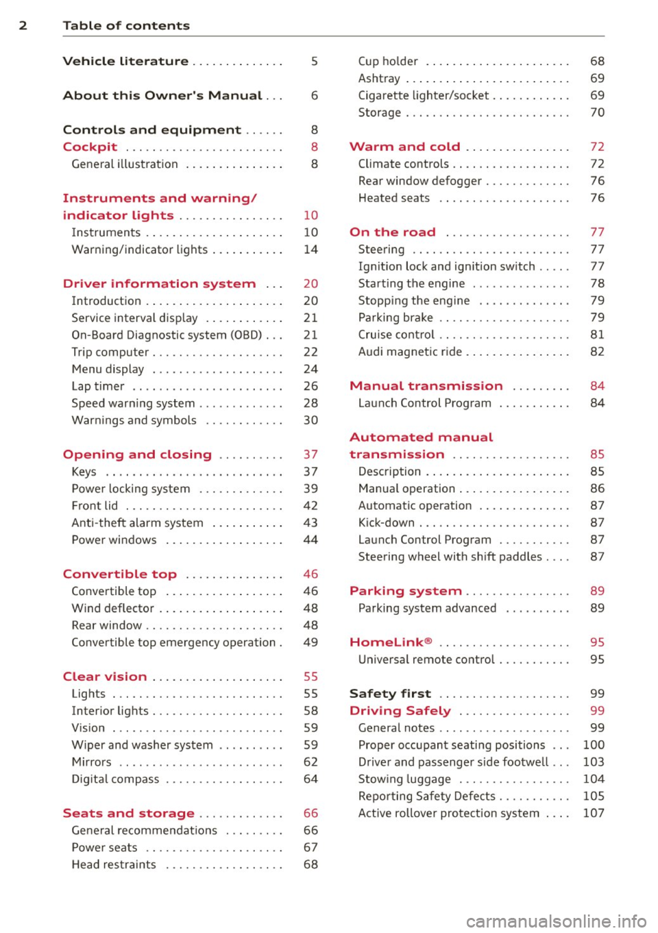 AUDI R8 SPYDER 2011 Owners Manual 2 Table of contents Vehicle literature ............. .
About this Owners Manual ...
Controls and equipment .. ... .
Cockpit ................... ... . .
General illustrat ion ..... AUDI R8 SPYDER 2011 Owners Manual 2 Table of contents Vehicle literature ............. .
About this Owners Manual ...
Controls and equipment .. ... .
Cockpit ................... ... . .
General illustrat ion .....