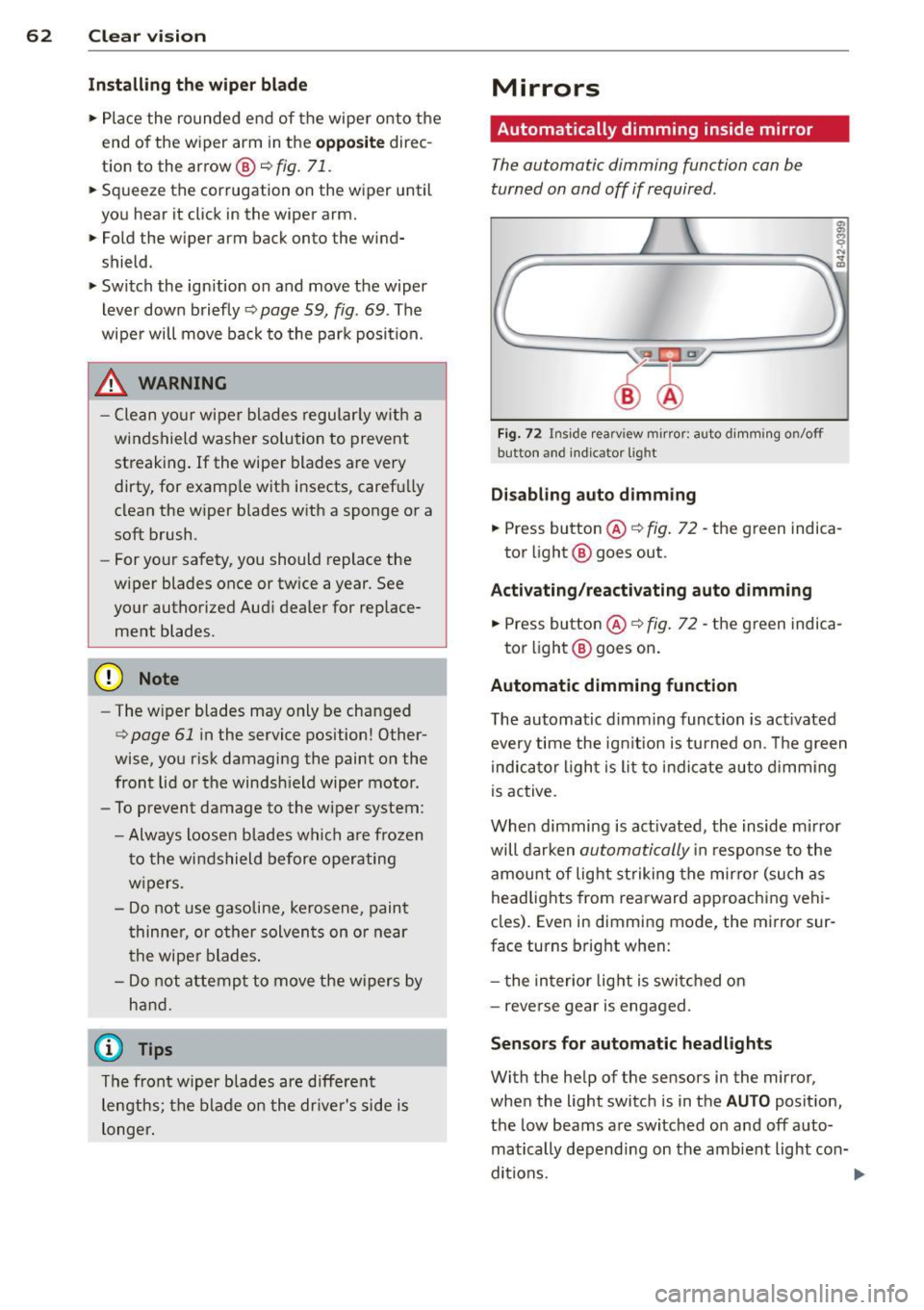 AUDI R8 SPYDER 2011 Repair Manual 62 Clear vis ion
Install ing th e wiper blade
.,. Pla ce the rounded end of the wiper onto the
end of the w iper arm in the
op pos ite direc
tion to the arrow @
r=;, fig. 71. AUDI R8 SPYDER 2011 Repair Manual 62 Clear vis ion
Install ing th e wiper blade
.,. Pla ce the rounded end of the wiper onto the
end of the w iper arm in the
op pos ite direc
tion to the arrow @
r=;, fig. 71.