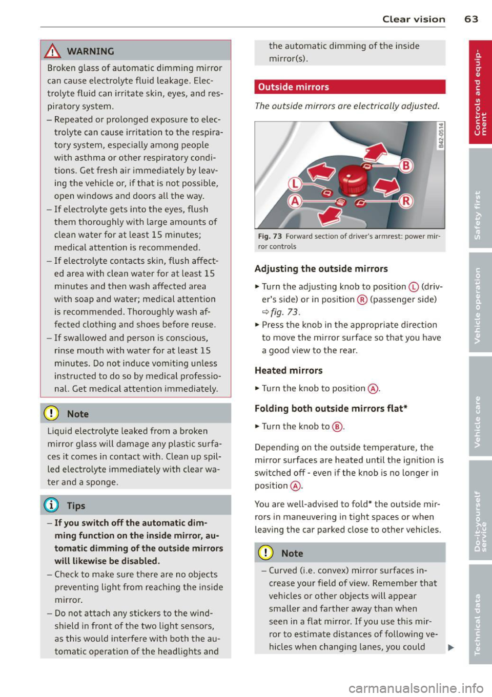 AUDI R8 SPYDER 2011 Repair Manual _& WARNING
Broken glass of automatic dimming mirror
can cause electrolyte fluid leakage. Elec
trolyte fluid can irritate sk in, eyes, and res
piratory system .
- Repeated or AUDI R8 SPYDER 2011 Repair Manual _& WARNING
Broken glass of automatic dimming mirror
can cause electrolyte fluid leakage. Elec
trolyte fluid can irritate sk in, eyes, and res
piratory system .
- Repeated or