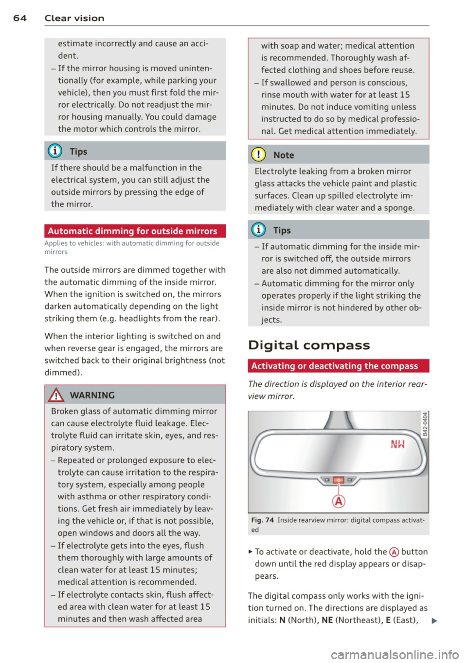 AUDI R8 SPYDER 2011 Repair Manual 64 Clear vis ion
estimate incorrect ly and cause an acci
dent .
- If the mirror ho using is moved un inten
tiona lly (for example, while parking your
vehicle), then you must AUDI R8 SPYDER 2011 Repair Manual 64 Clear vis ion
estimate incorrect ly and cause an acci
dent .
- If the mirror ho using is moved un inten
tiona lly (for example, while parking your
vehicle), then you must