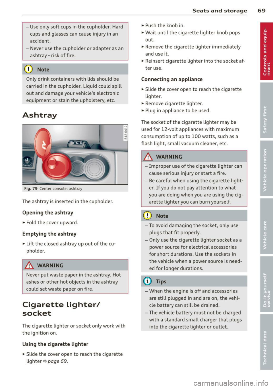 AUDI R8 SPYDER 2011 Manual PDF -Use only soft cups in the cupholder. Hard
cups and g lasses can cause injury in an
accident.
- Never use the cupholder or adapter as an
ashtray- risk of fire.
CD Note
Only dri AUDI R8 SPYDER 2011 Manual PDF -Use only soft cups in the cupholder. Hard
cups and g lasses can cause injury in an
accident.
- Never use the cupholder or adapter as an
ashtray- risk of fire.
CD Note
Only dri