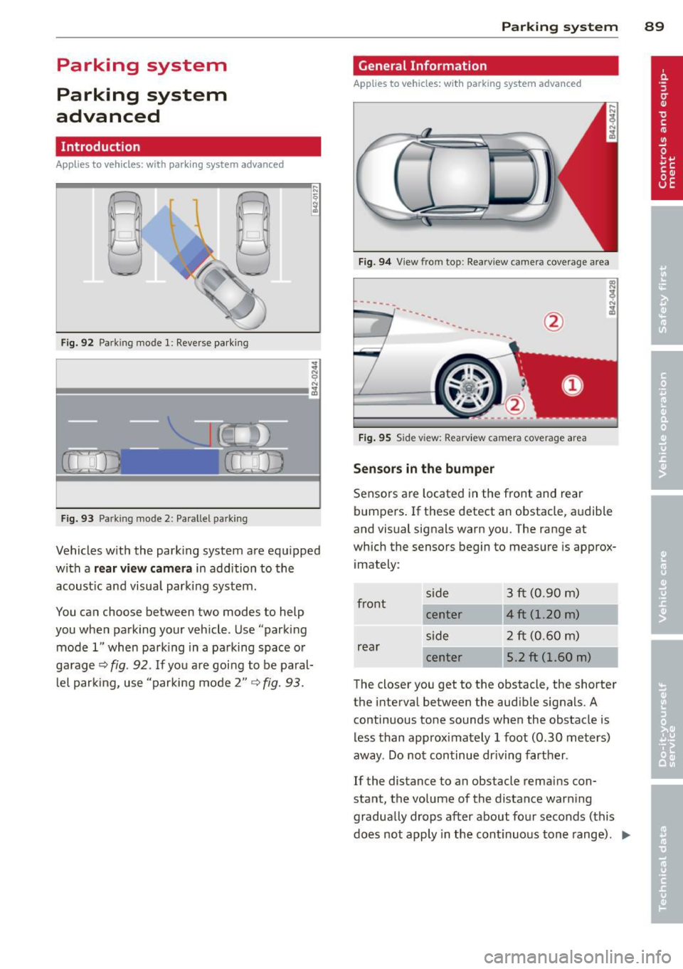 AUDI R8 SPYDER 2011  Owners Manual Parking  system 
Parking  system 
advanced 
Introduction 
Applies  to  vehicles:  with  pa rkin g system  advanced 
D D 
Fig. 92  Park ing  mode  l:  Reve rse  parking 
F ig . 93 Parking  mode  2:  Pa