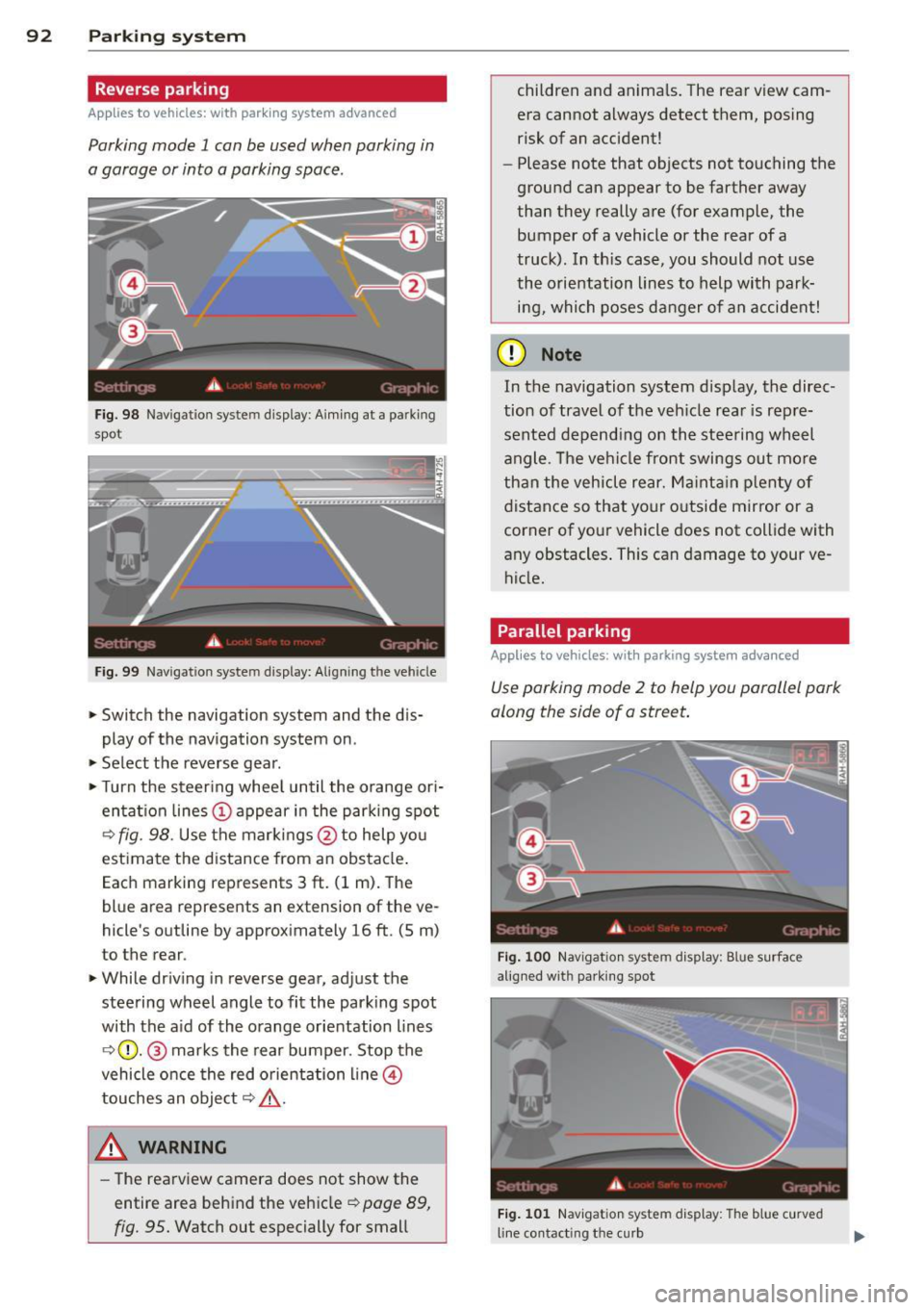 AUDI R8 SPYDER 2011  Owners Manual 92  Parking system 
Reverse parking 
Applies to  vehicles: with  park ing  system  advanced 
Parking  mode  1 con be used  when parking  in 
a garage  or  into  a parking  space. 
Fig. 98 Navigat ion 