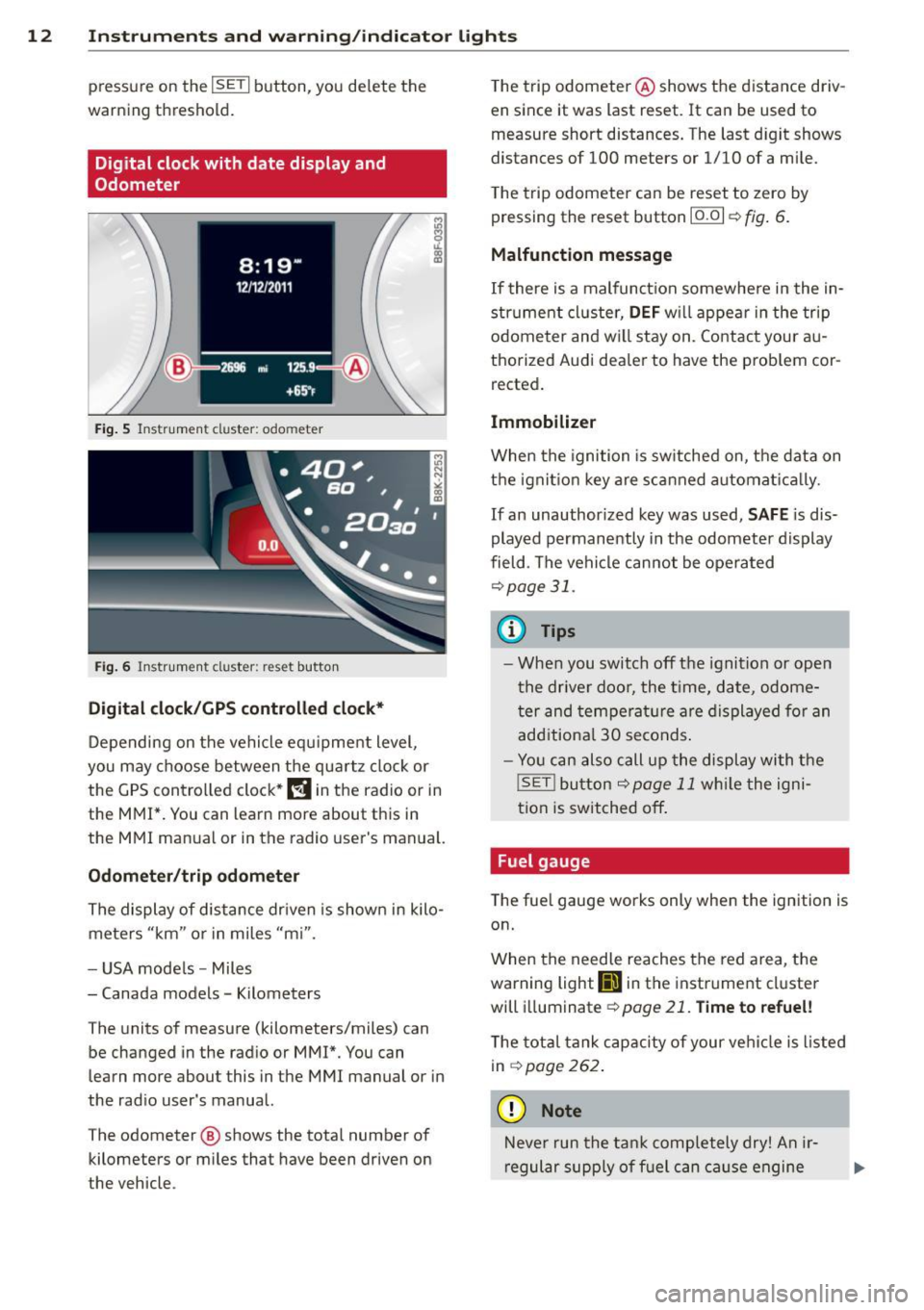 AUDI RS5 CABRIOLET 2015  Owners Manual 12  Instruments and  warning/indicator  lights 
pressure  on  the ISETI button,  you  delete  the 
warning  threshold. 
Digital  clock with  date  display  and 
Odometer 
Fig.  5 Instrument  cluster: 