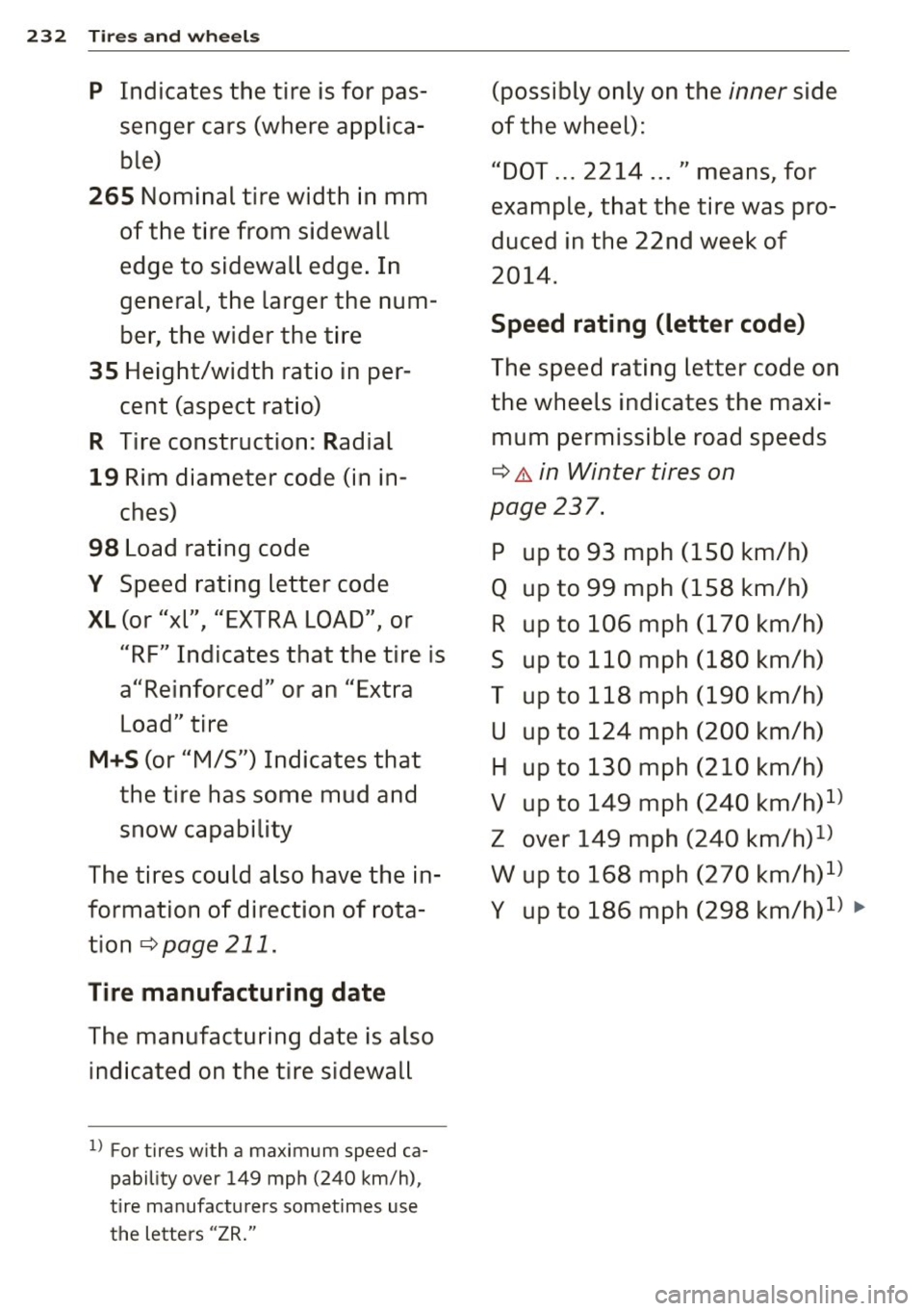 AUDI RS5 CABRIOLET 2015  Owners Manual 232 Tires and  wheels 
P Indicates  the  tire  is for  pas­
senger  cars  (where  applica­ ble) 
265 Nominal  tire  width  in mm 
of  the  tire  from  sidewall 
edge  to  sidewall  edge.  In 
genera