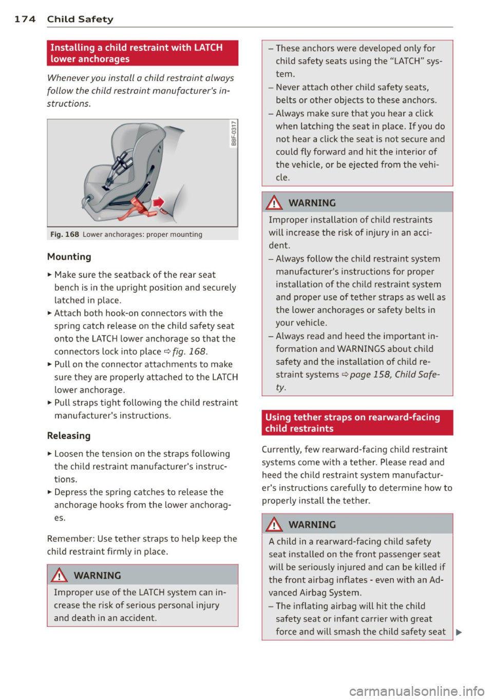 AUDI RS5 CABRIOLET 2013 Owners Manual 174 Child Saf ety
Installing a child restraint with LATCH
lower anchorages
Whenever you install a child restraint always
follow the child restraint manufacturers in
structions.
F AUDI RS5 CABRIOLET 2013 Owners Manual 174 Child Saf ety
Installing a child restraint with LATCH
lower anchorages
Whenever you install a child restraint always
follow the child restraint manufacturers in
structions.
F