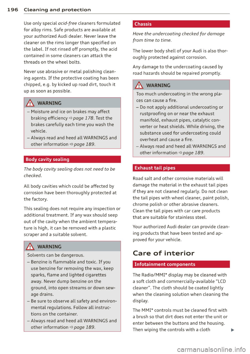 AUDI RS5 CABRIOLET 2013 User Guide 196 Cleaning and protection
Use only special acid -free cleaners form ulated
for a lloy rims. Safe products are available at
your author ized Audi dealer . Never leave the
cleaner AUDI RS5 CABRIOLET 2013 User Guide 196 Cleaning and protection
Use only special acid -free cleaners form ulated
for a lloy rims. Safe products are available at
your author ized Audi dealer . Never leave the
cleaner
