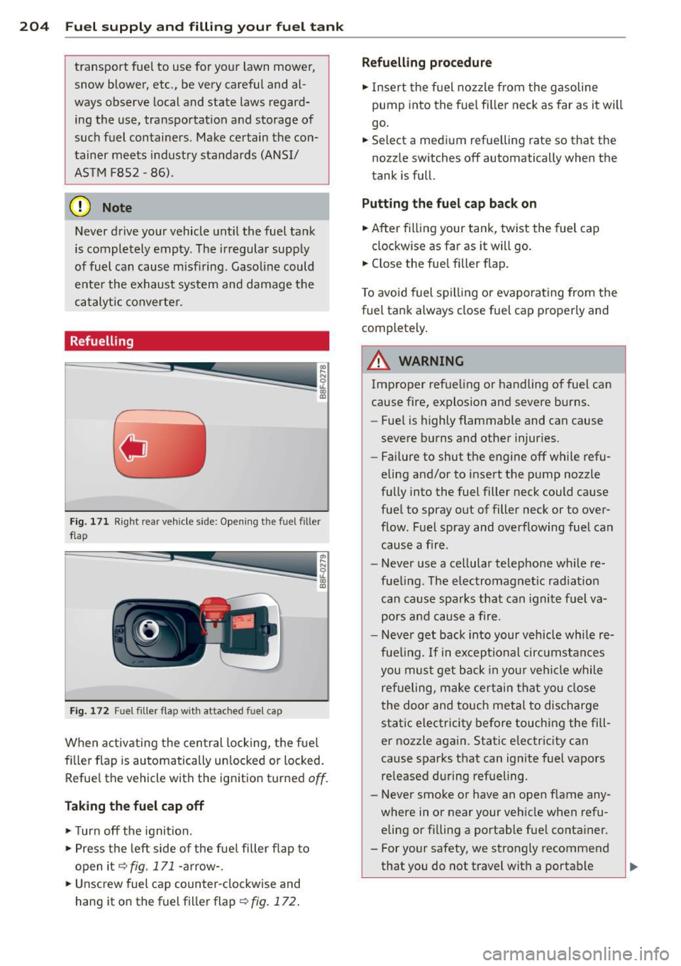 AUDI RS5 CABRIOLET 2013 Owners Manual 204 Fuel suppl y and filli ng your fu el t ank
transport fue l to use for your lawn mower,
snow blower, etc., be very careful and al
ways observe local and state laws regar AUDI RS5 CABRIOLET 2013 Owners Manual 204 Fuel suppl y and filli ng your fu el t ank
transport fue l to use for your lawn mower,
snow blower, etc., be very careful and al
ways observe local and state laws regar