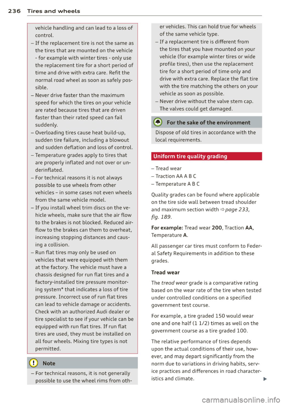 AUDI RS5 CABRIOLET 2013 Owners Manual 236 Tire s and whee ls
vehicle handling and can lead to a loss of
control.
- If the replacement tire is not the same as
the tires that are mounted on the vehicle
- for e AUDI RS5 CABRIOLET 2013 Owners Manual 236 Tire s and whee ls
vehicle handling and can lead to a loss of
control.
- If the replacement tire is not the same as
the tires that are mounted on the vehicle
- for e