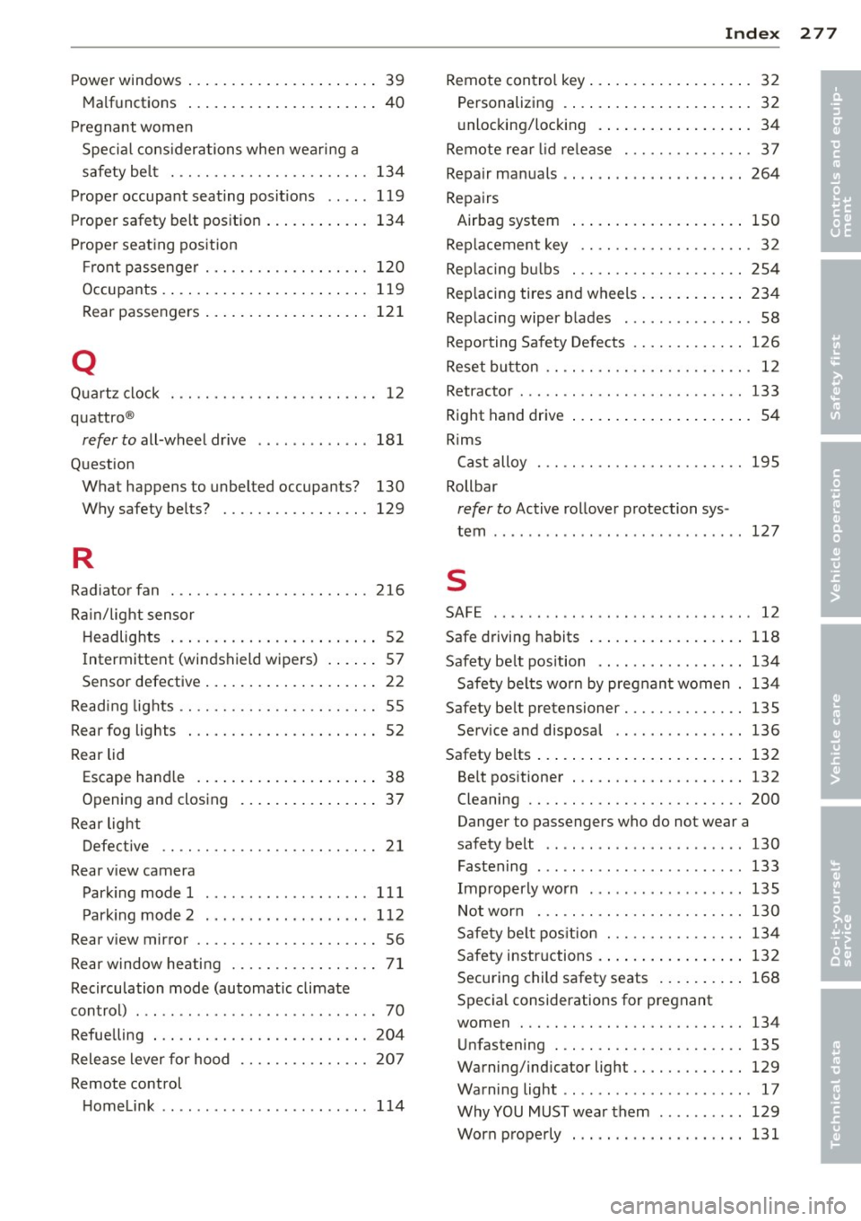AUDI RS5 CABRIOLET 2013 Owners Manual Power windows . . . . . . . . . . . . . . . . . . . . . . 39
M alfunctions ............ .. .. .. .... 40
Pr egnant wome n
Special considerations when weari ng a
safety belt . . . AUDI RS5 CABRIOLET 2013 Owners Manual Power windows . . . . . . . . . . . . . . . . . . . . . . 39
M alfunctions ............ .. .. .. .... 40
Pr egnant wome n
Special considerations when weari ng a
safety belt . . .