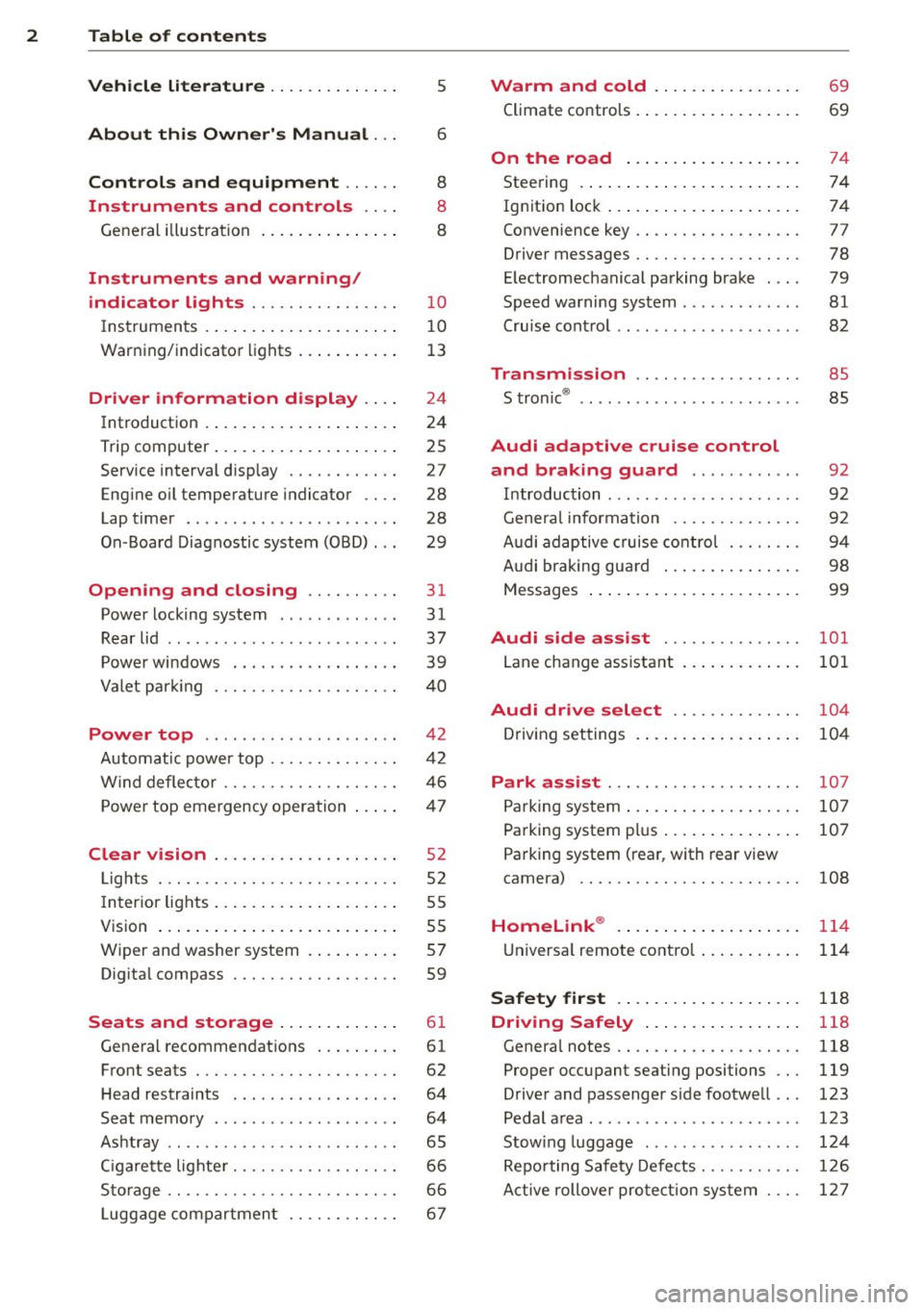 AUDI RS5 CABRIOLET 2013  Owners Manual 2  Table  of  contents Vehicle  literature  .. .. .. .. .. ... . 
5 
About  this  Owners  Manual . . . 6 
Controls  and  equipment  .. ...  . 
Ins truments  and  controls  .. . . 
General  illus trat