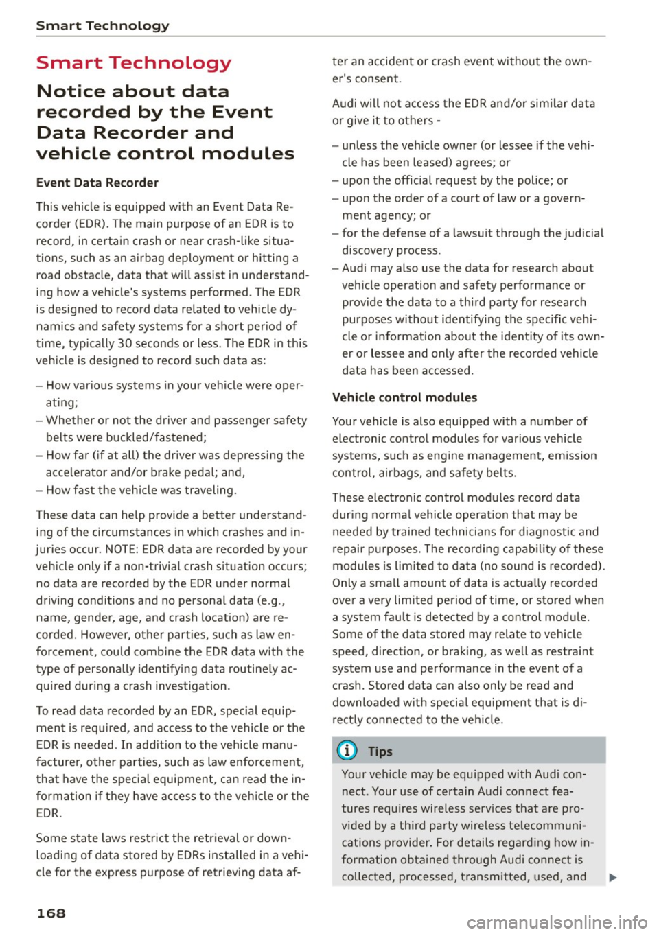 AUDI RS5 COUPE 2015 Owners Guide Smart Technology
Smart Technology Notice about data
recorded by the Event
Data Recorder and
vehicle control modules
Event Data Recorder
This vehicle is equipped with an Event AUDI RS5 COUPE 2015 Owners Guide Smart Technology
Smart Technology Notice about data
recorded by the Event
Data Recorder and
vehicle control modules
Event Data Recorder
This vehicle is equipped with an Event