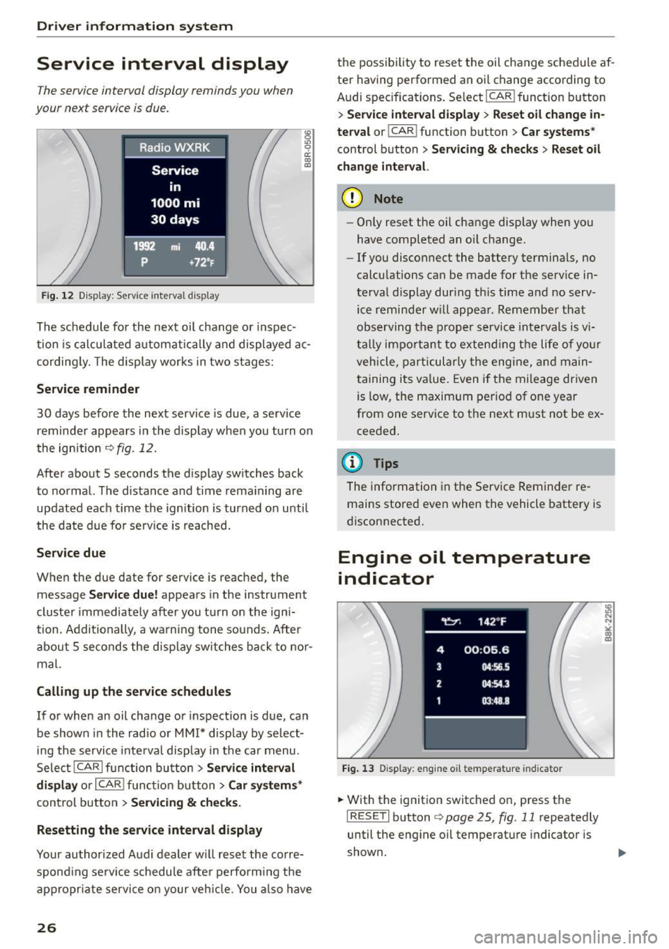 AUDI RS5 COUPE 2015  Owners Manual Driver  information system 
Service  interval  display 
The service interval  display  reminds you  when 
your  next  service is due. 
Fig.  12 Display:  Service  interva l display 
" 0 Ill 0 a: CX) 