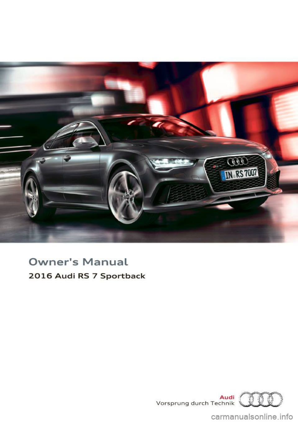 AUDI RS7 SPORTBACK 2016  Owners Manual Owners  Manual 
2016  Audi  RS  7  Sportback 
Vorsprung  durch  Te~~?~ am  