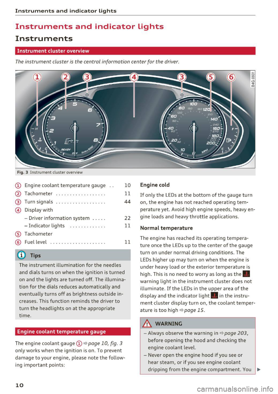 AUDI RS7 SPORTBACK 2016 Owners Manual Instruments and indicator lights
Instruments and indicator Lights
Instruments
Instrument cluster overview
The instrument cluster is the central information center for the driver.
F AUDI RS7 SPORTBACK 2016 Owners Manual Instruments and indicator lights
Instruments and indicator Lights
Instruments
Instrument cluster overview
The instrument cluster is the central information center for the driver.
F