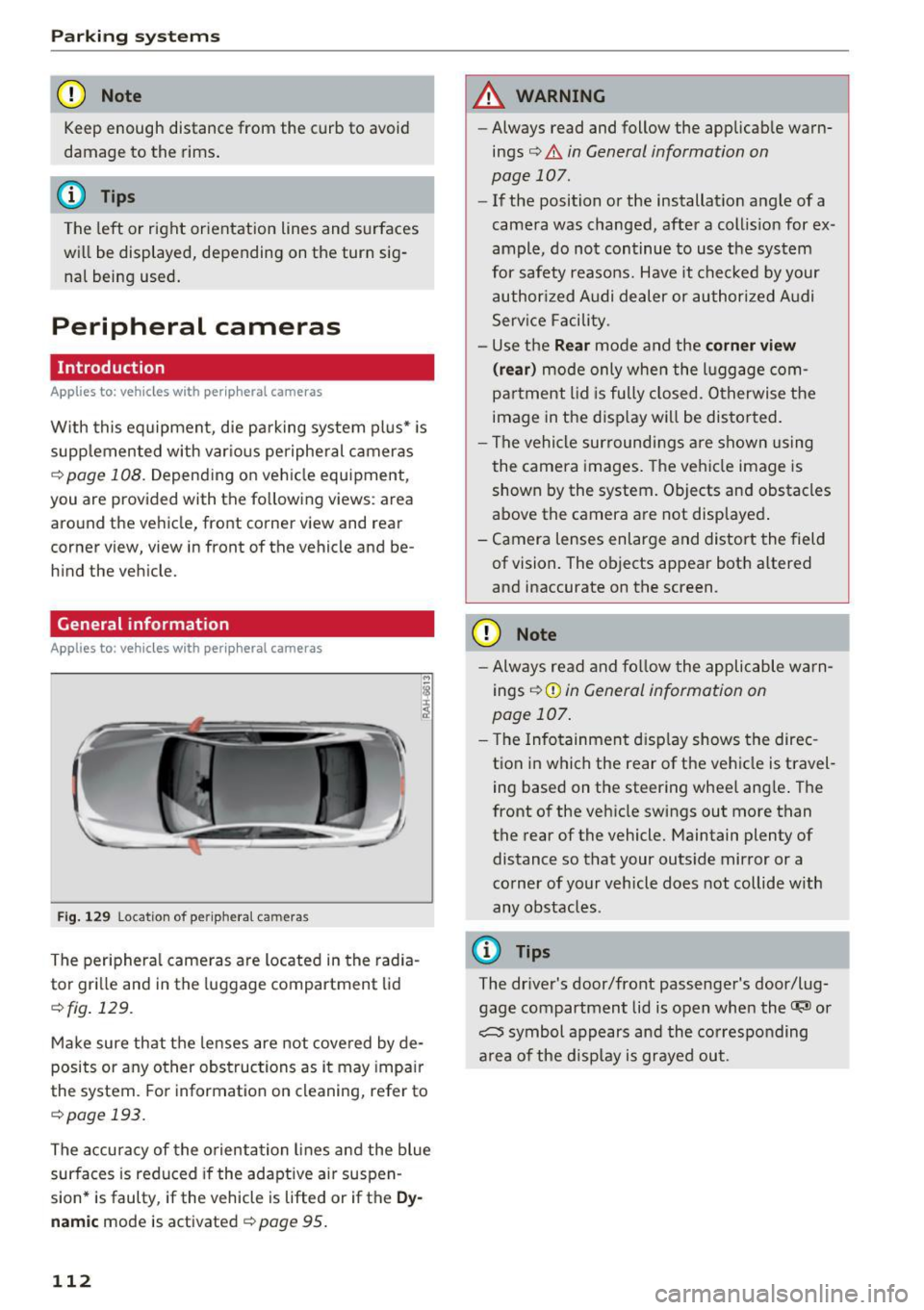 AUDI RS7 SPORTBACK 2016  Owners Manual Parking system s 
(D Note 
Keep  enough  distance  from  the  curb  to  avoid 
damage  to  the  rims . 
@ Tips 
The left  or  right  orientation  lines  and  surfaces 
will be  displayed,  depending  