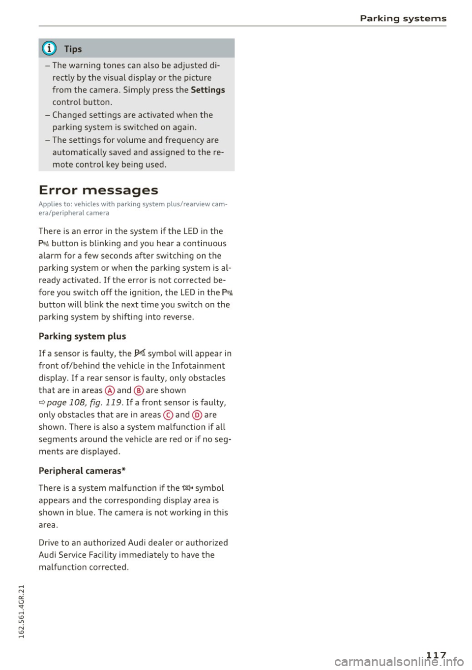 AUDI RS7 SPORTBACK 2016  Owners Manual @ Tips 
-The  warning  tones  can  also  be  adjusted  di­
rectly  by the  visual  disp lay or  the  picture 
from  the  camera.  Simply  press  the 
S ettings 
control  button. 
- Changed  settings 