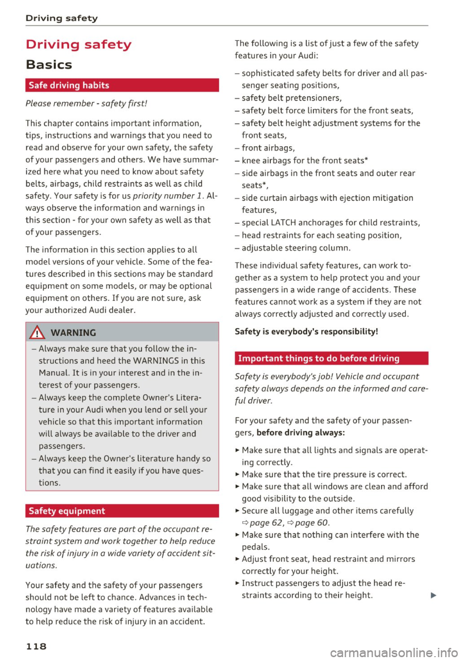 AUDI RS7 SPORTBACK 2016  Owners Manual Driving sa fe ty 
Driving  safety 
Basics 
Safe  driving  habits 
Please  remember  -safety  first! 
This chapter  contains  important  information, 
tips,  instruct ions  and  warn ings  that  you  n