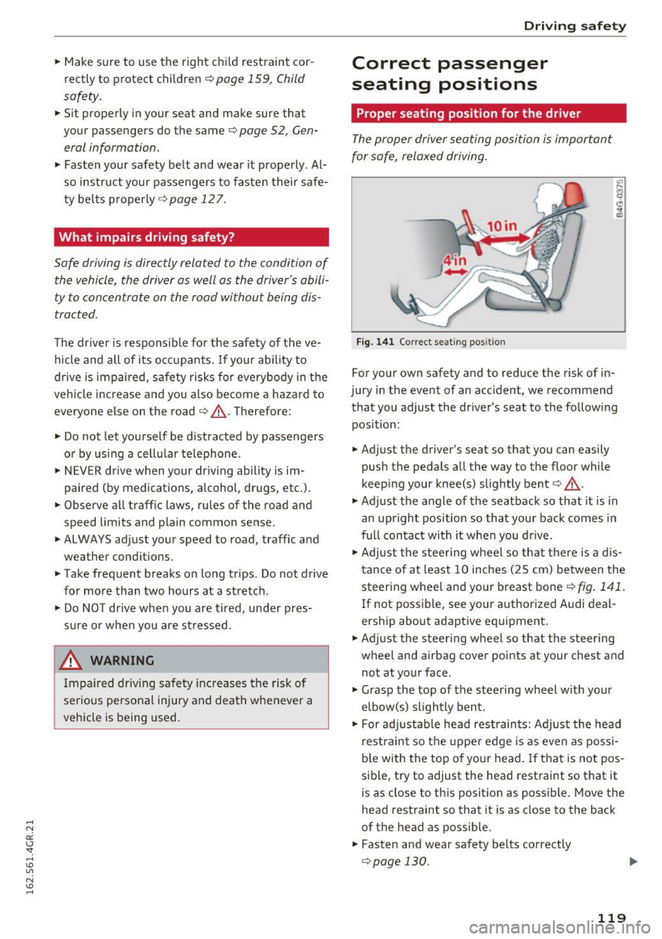 AUDI RS7 SPORTBACK 2016 Owners Manual .. Make sure to use the right chi ld restraint cor
rectly to protect children
~ page 159, Child
safety .
.. Sit properly in your seat and make sure that
your passengers do AUDI RS7 SPORTBACK 2016 Owners Manual .. Make sure to use the right chi ld restraint cor
rectly to protect children
~ page 159, Child
safety .
.. Sit properly in your seat and make sure that
your passengers do
