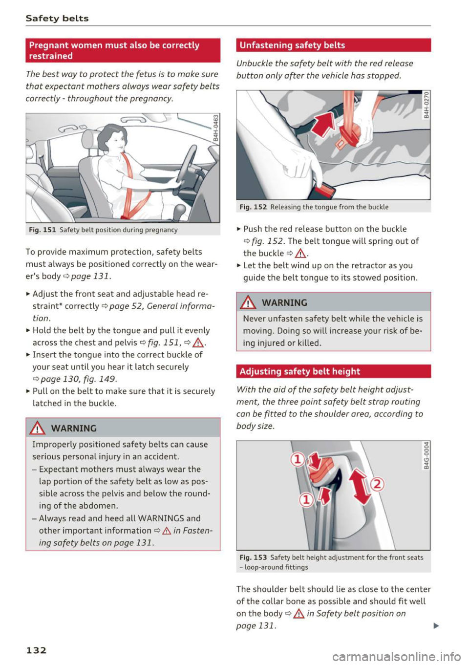 AUDI RS7 SPORTBACK 2016 Owners Manual Safe ty belts
Pregnant women must also be correctly
restrained
The best way to protect the fetus is to make sure
that expectant mothers always wear safety belts
corre ctly -throu AUDI RS7 SPORTBACK 2016 Owners Manual Safe ty belts
Pregnant women must also be correctly
restrained
The best way to protect the fetus is to make sure
that expectant mothers always wear safety belts
corre ctly -throu