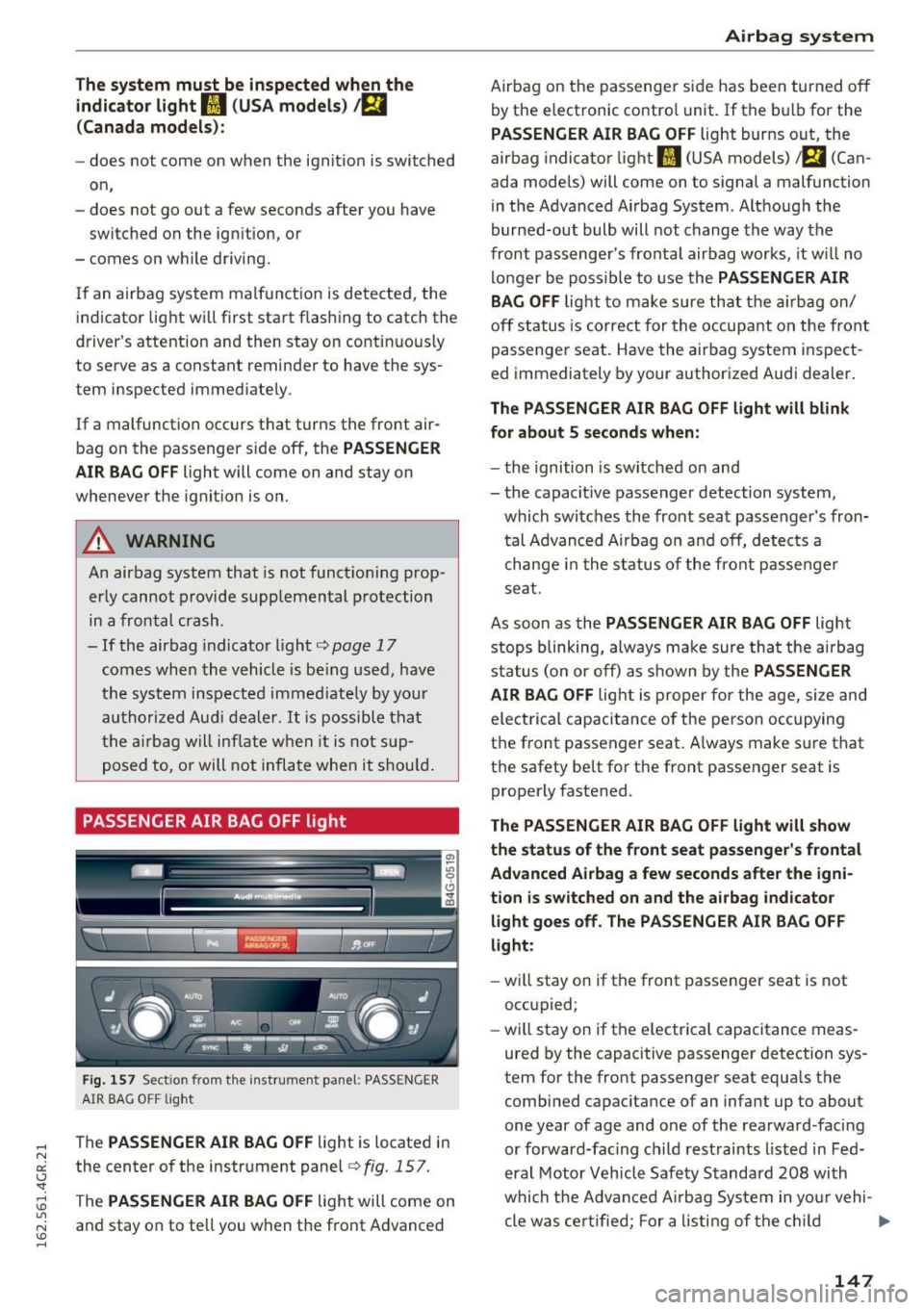 AUDI RS7 SPORTBACK 2016 Owners Manual The system must be inspected when the indicato r light
II (USA models ) !E,I
( Canada models):
- does not come on when the ignitio n is switched
on,
- does not go out a few sec AUDI RS7 SPORTBACK 2016 Owners Manual The system must be inspected when the indicato r light
II (USA models ) !E,I
( Canada models):
- does not come on when the ignitio n is switched
on,
- does not go out a few sec