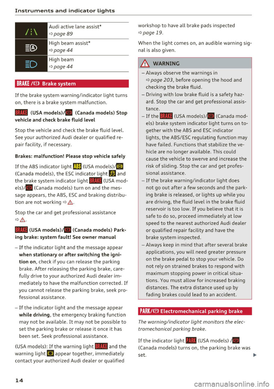 AUDI RS7 SPORTBACK 2016 User Guide Instruments  and  indicator  lights 
Audi  active  lane  assist * 
¢page89 
High  beam  assist" 
¢ page44 
High  beam 
¢page44 
BRAKE/( ©) Brake  system 
If the  b rake  system  warning/ indicator