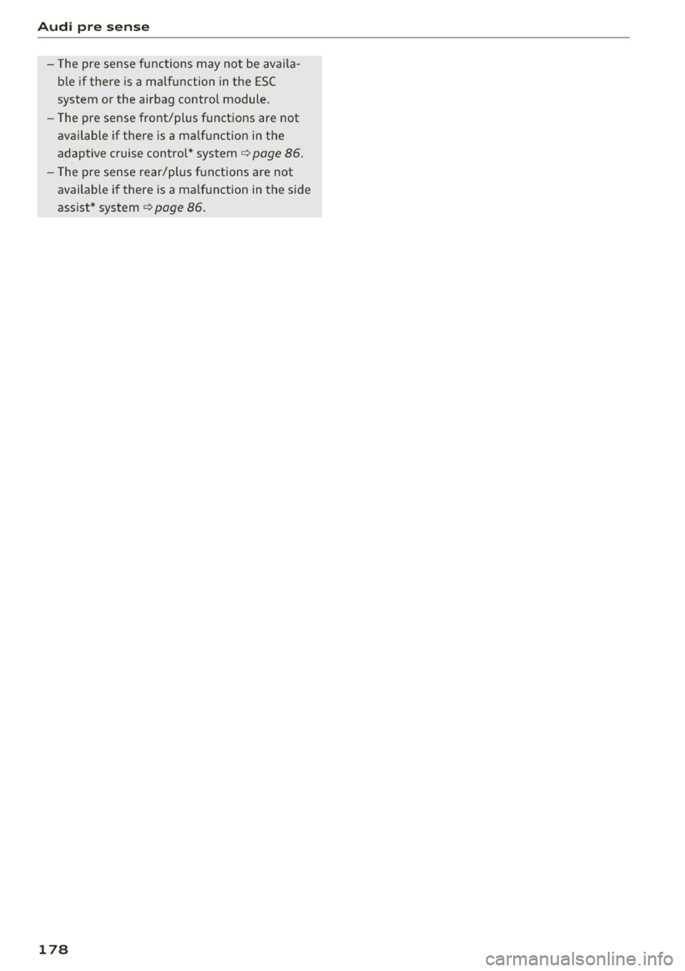 AUDI RS7 SPORTBACK 2016 Owners Manual Audi pre sense
-The pre sense functions may not be availa
ble if there is a malfunction in the ESC
system or the airbag control module.
- The pre sense front/plus functions are n AUDI RS7 SPORTBACK 2016 Owners Manual Audi pre sense
-The pre sense functions may not be availa
ble if there is a malfunction in the ESC
system or the airbag control module.
- The pre sense front/plus functions are n