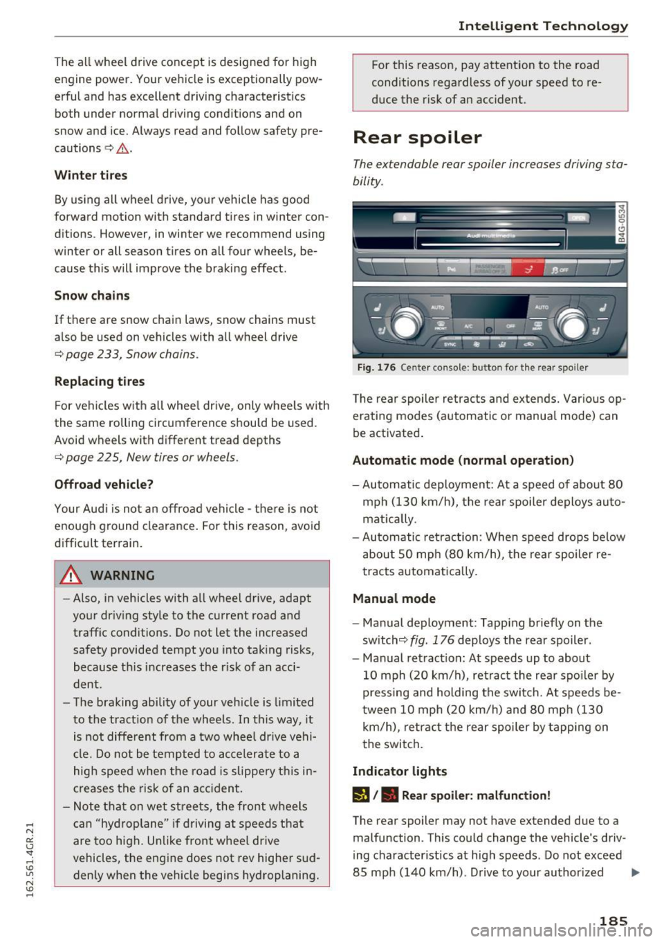 AUDI RS7 SPORTBACK 2016 Owners Manual The all wheel drive concept is designed for high
engine power. Your vehicle is exceptionally pow
erful and has excellent driving characterist ics
both under normal driving cond AUDI RS7 SPORTBACK 2016 Owners Manual The all wheel drive concept is designed for high
engine power. Your vehicle is exceptionally pow
erful and has excellent driving characterist ics
both under normal driving cond