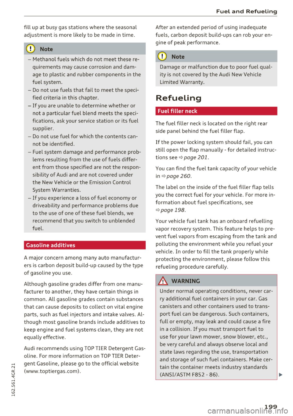 AUDI RS7 SPORTBACK 2016 Owners Manual fill up at busy gas st ations where the season al
adjustm ent is mor e likely to be made in time .
(D Note
-Me thanol f uels which do not mee t these re
quirements may ca use corro AUDI RS7 SPORTBACK 2016 Owners Manual fill up at busy gas st ations where the season al
adjustm ent is mor e likely to be made in time .
(D Note
-Me thanol f uels which do not mee t these re
quirements may ca use corro