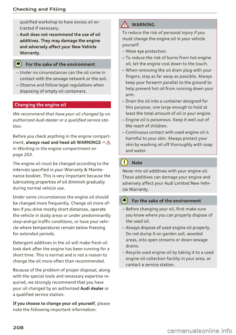 AUDI RS7 SPORTBACK 2016 Owners Manual Check ing and F illing
q ualified workshop to have excess oil ex
tracted if necessary .
-Audi does not recommend the use of oil
addit ives. They may dam age the eng ine
and ad v AUDI RS7 SPORTBACK 2016 Owners Manual Check ing and F illing
q ualified workshop to have excess oil ex
tracted if necessary .
-Audi does not recommend the use of oil
addit ives. They may dam age the eng ine
and ad v