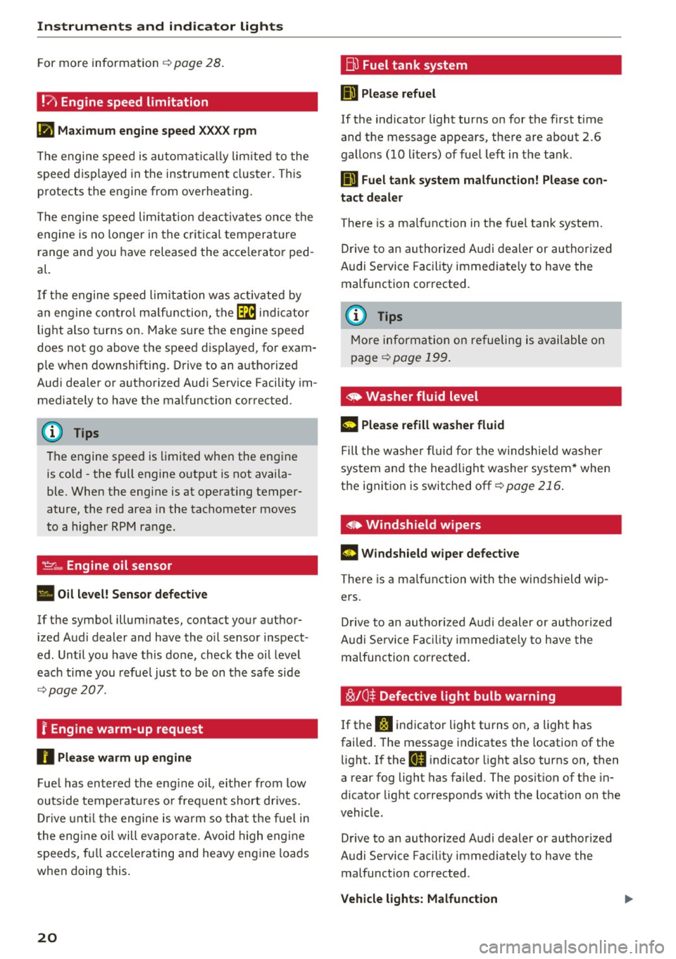 AUDI RS7 SPORTBACK 2016 Owners Manual Instruments and indicator lights
For more information ¢page 28.
!?) Engine speed limitation
(II Maximum engine speed XXXX rpm
The engine speed is automatically limited to the
speed AUDI RS7 SPORTBACK 2016 Owners Manual Instruments and indicator lights
For more information ¢page 28.
!?) Engine speed limitation
(II Maximum engine speed XXXX rpm
The engine speed is automatically limited to the
speed