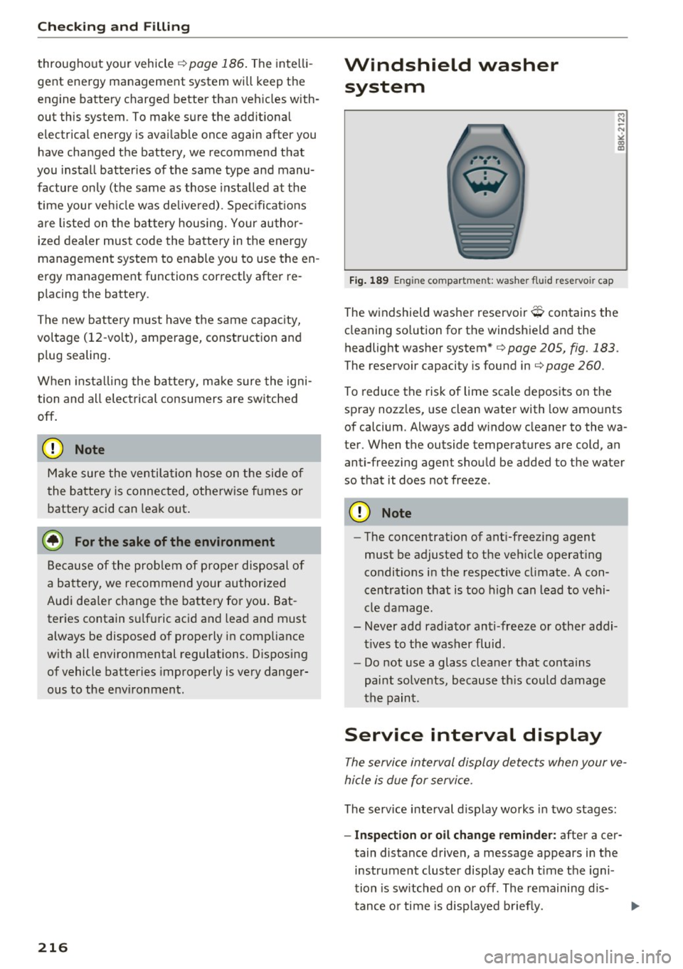 AUDI RS7 SPORTBACK 2016  Owners Manual Check ing  and  F illing 
througho ut  your  vehicle ¢ page  186 . The  intelli­
gent  energy  management  system  wi ll keep  the 
engine  battery  charged  better  than  veh icles  with­
out  thi