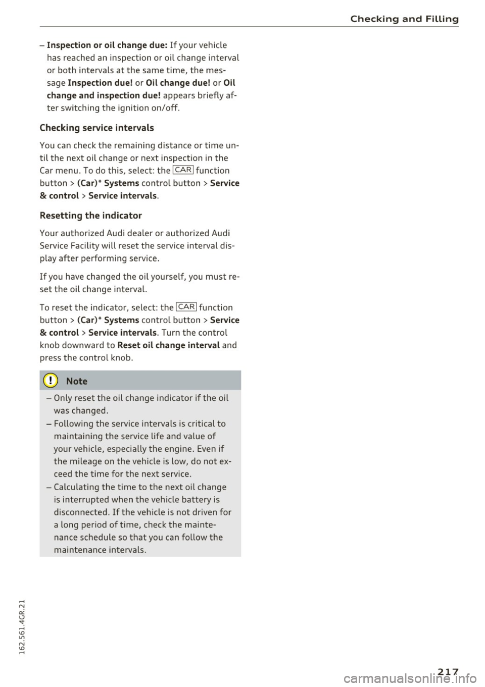 AUDI RS7 SPORTBACK 2016 Owners Manual -Inspection or oil change due: If your vehicle
has reached an inspection or oi l change interval
or both intervals at the same time, the mes
sage
Inspection due! or Oil change du AUDI RS7 SPORTBACK 2016 Owners Manual -Inspection or oil change due: If your vehicle
has reached an inspection or oi l change interval
or both intervals at the same time, the mes
sage
Inspection due! or Oil change du