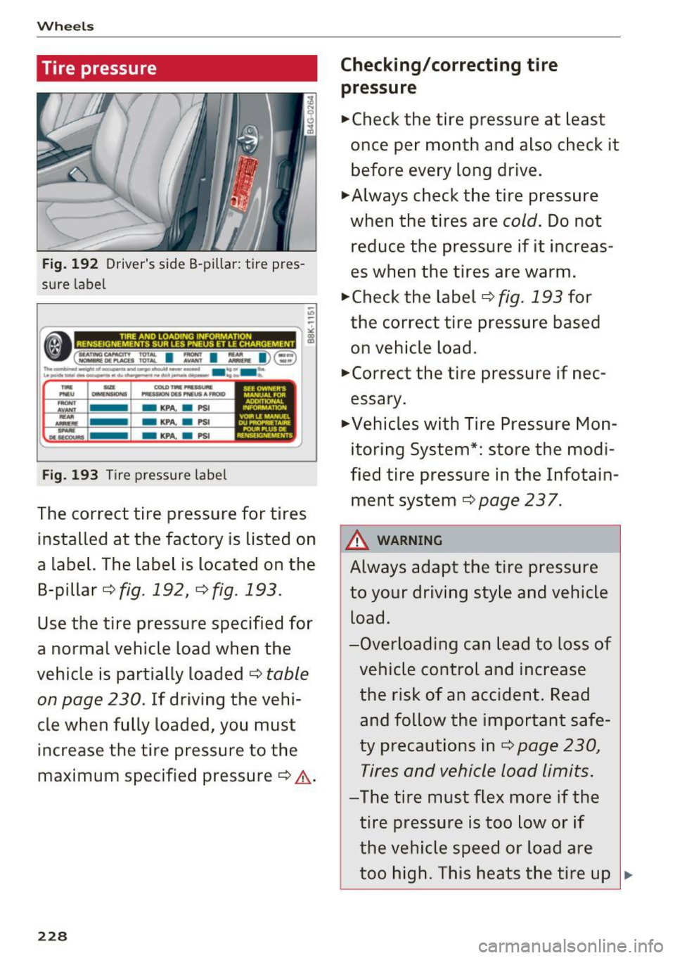AUDI RS7 SPORTBACK 2016 Owners Manual Wheels
Tire pressure
Fig. 192 Drivers side 8-pillar: tire pres
sure label
io
-
r~ . --c =-- -- ~-,ucu -~- ::- .- :""- -- .- =...-- .)-@-:- -. l i
n,.....,...__ ........ .,._... ..... AUDI RS7 SPORTBACK 2016 Owners Manual Wheels
Tire pressure
Fig. 192 Drivers side 8-pillar: tire pres
sure label
io
-
r~ . --c =-- -- ~-,ucu -~- ::- .- :""- -- .- =...-- .)-@-:- -. l i
n,.....,...__ ........ .,._... .....