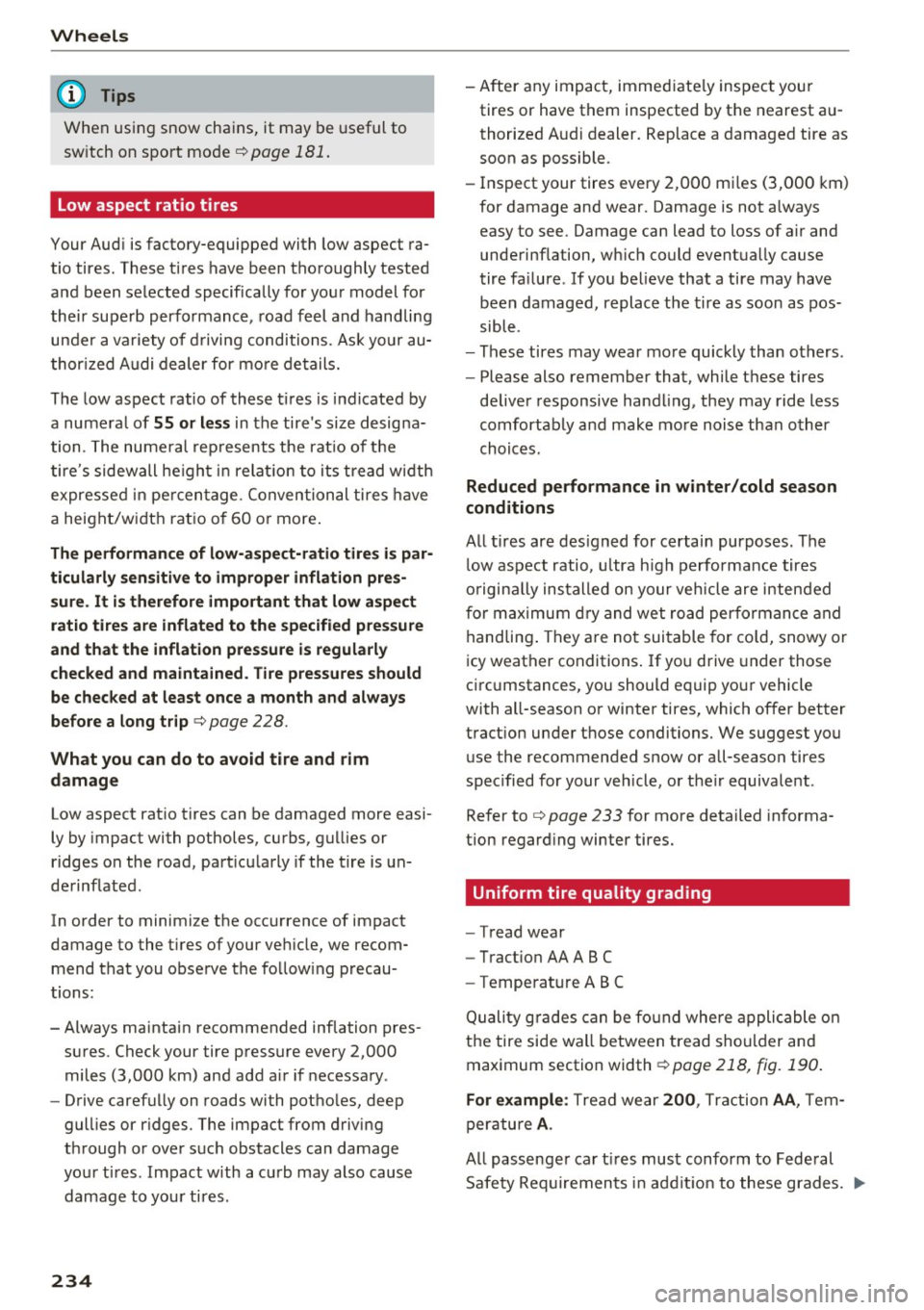 AUDI RS7 SPORTBACK 2016 Owners Manual Wheels
(D Tips
When using snow chains, it may be useful to
sw itch on sport mode
¢ page 181.
Low aspect ratio tires
Your Aud i is factory-equipped with low aspect ra
tio tires. The AUDI RS7 SPORTBACK 2016 Owners Manual Wheels
(D Tips
When using snow chains, it may be useful to
sw itch on sport mode
¢ page 181.
Low aspect ratio tires
Your Aud i is factory-equipped with low aspect ra
tio tires. The