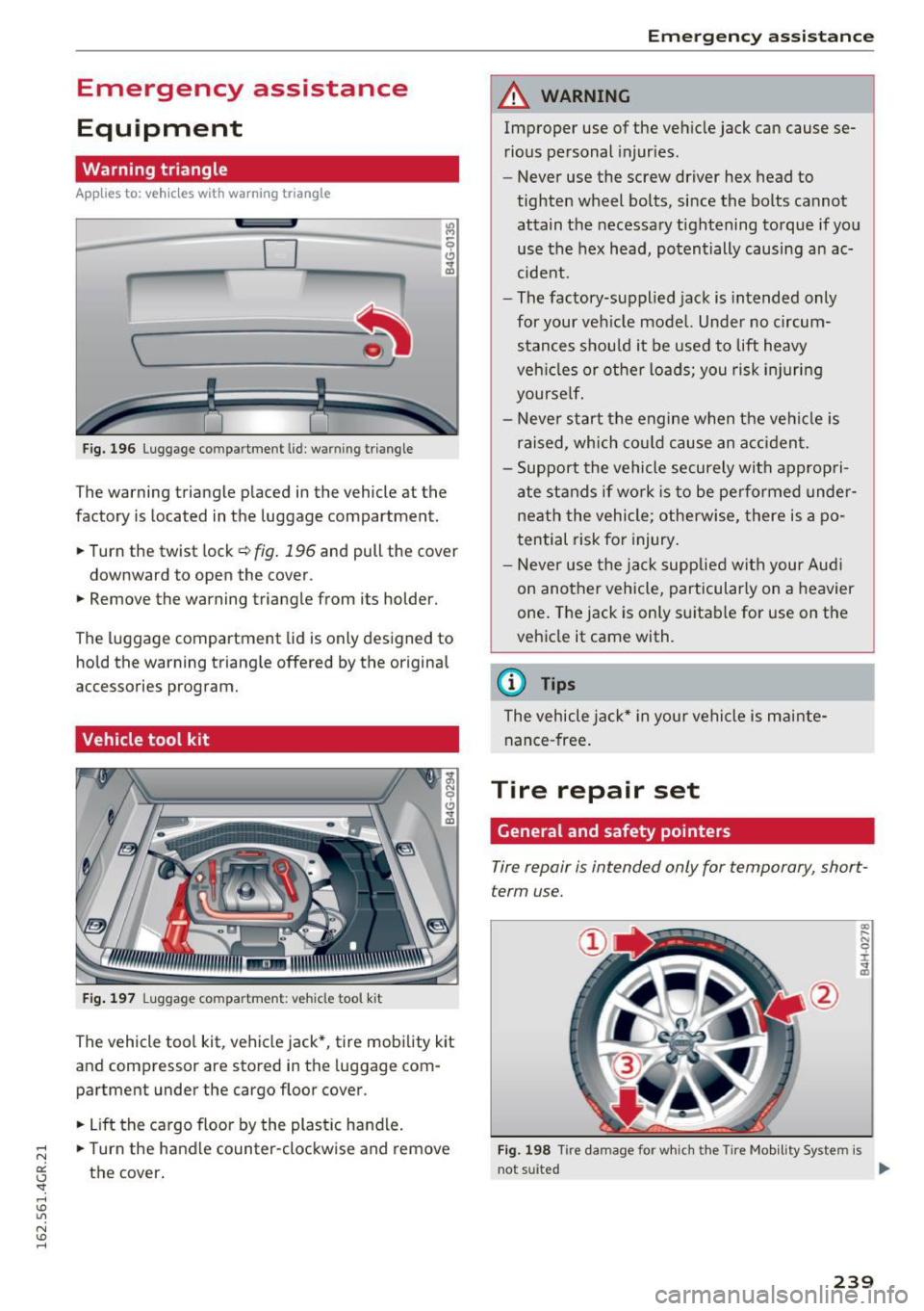 AUDI RS7 SPORTBACK 2016  Owners Manual Emergency  assistance 
Equipment 
Warning  triangle 
Applies  to:  ve hicles  with  warning  triangle 
D 
Fig. 196 Luggage  co mpa rtment  lid : w arnin g tria ngle 
The warning  triangle  placed  in 