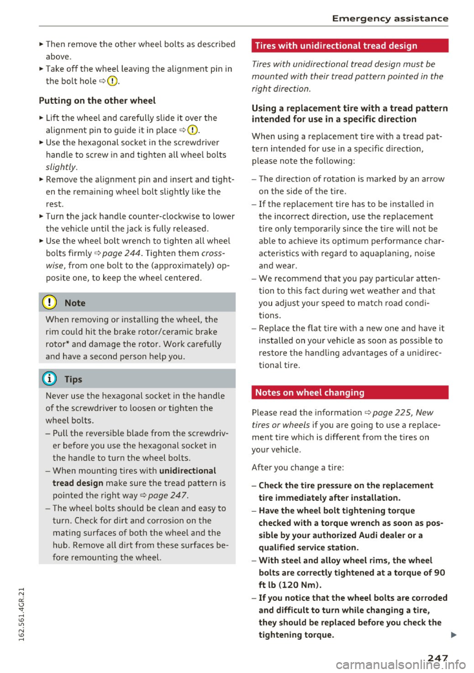 AUDI RS7 SPORTBACK 2016 Owners Manual ~ Then remove the other wheel bolts as described above.
~ Takeoff the wheel leaving the a lignment pin in
the bolt ho le ¢ (D.
Putting on th e oth er w heel
~ Lift the whee AUDI RS7 SPORTBACK 2016 Owners Manual ~ Then remove the other wheel bolts as described above.
~ Takeoff the wheel leaving the a lignment pin in
the bolt ho le ¢ (D.
Putting on th e oth er w heel
~ Lift the whee