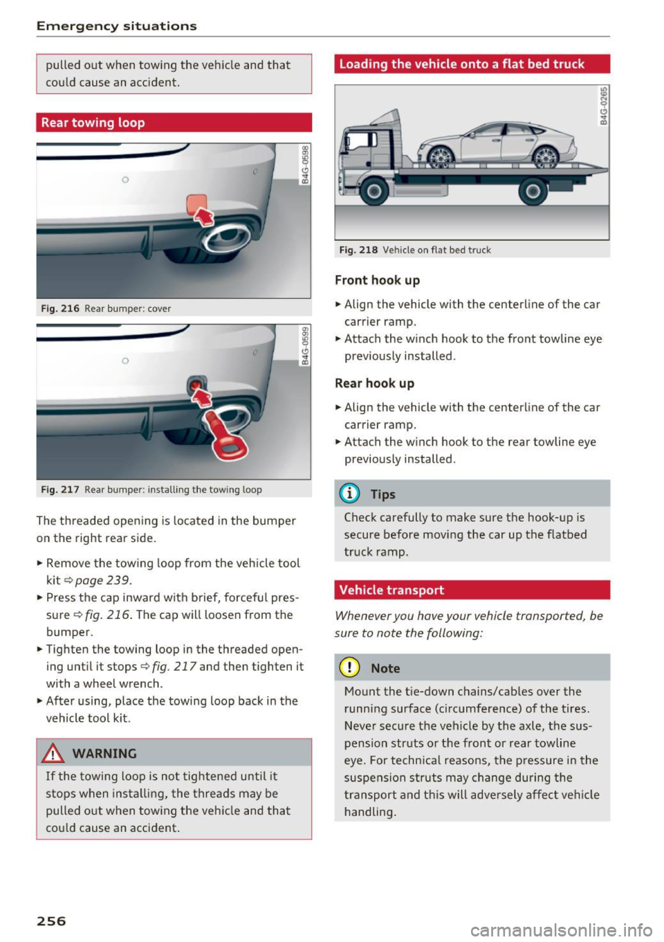 AUDI RS7 SPORTBACK 2016 Owners Manual Emergency situations
pulled out when towing the vehicle and that
could cause an accident.
Rear towing loop
I
0 ~ • -- cc
Fig. 216 Rear bumper: cover
0
Fig. 217 Rear bumper : in AUDI RS7 SPORTBACK 2016 Owners Manual Emergency situations
pulled out when towing the vehicle and that
could cause an accident.
Rear towing loop
I
0 ~ • -- cc
Fig. 216 Rear bumper: cover
0
Fig. 217 Rear bumper : in